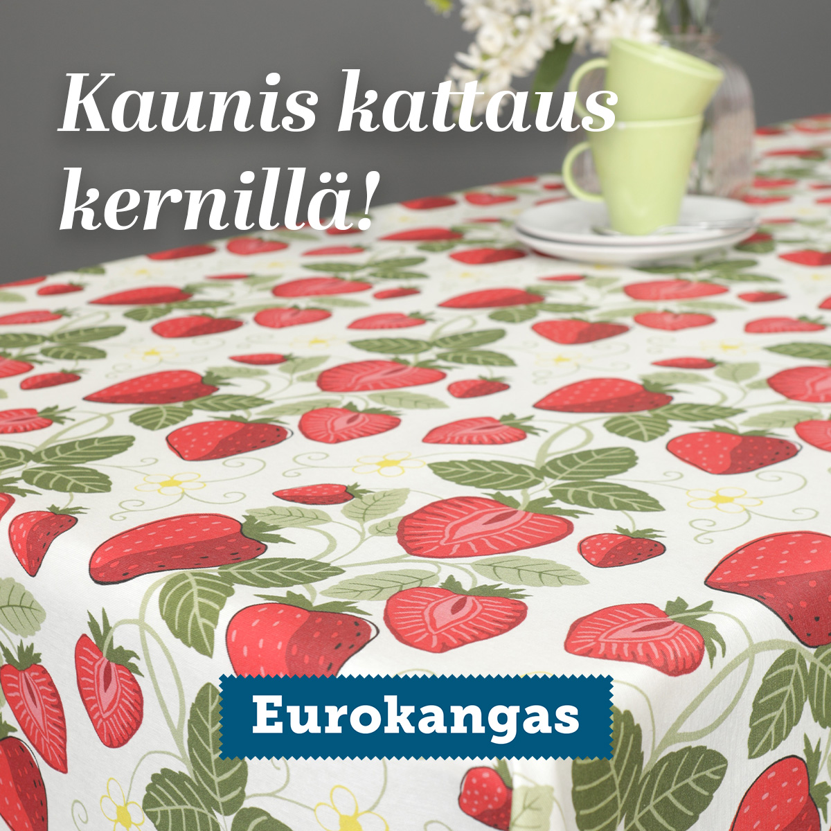 Kernit kesän kattauksiin Eurokangas