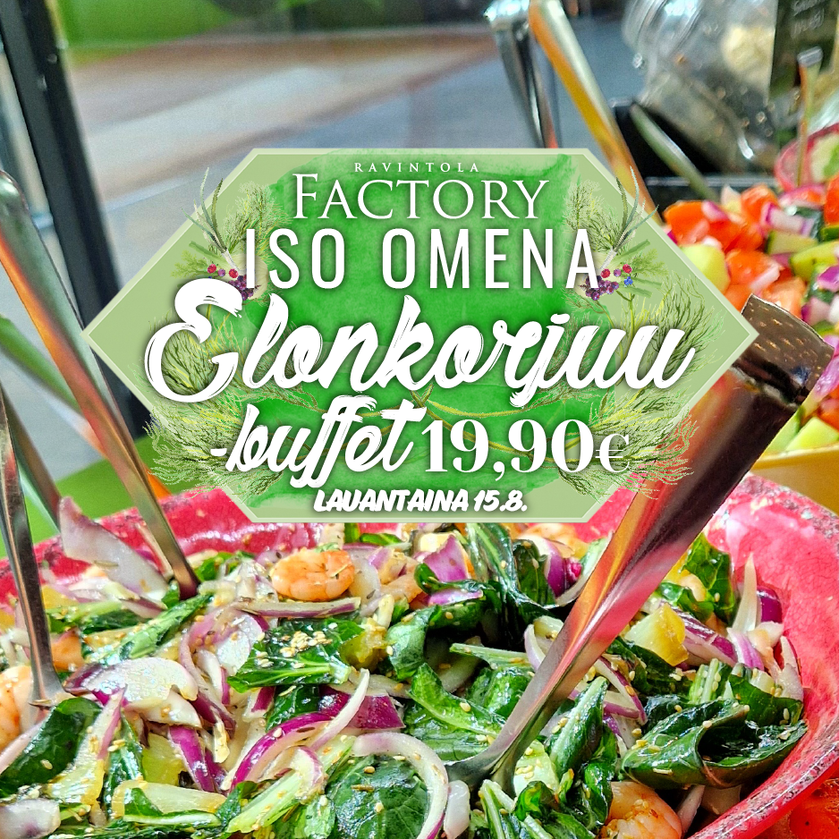 Factoryn Elonkorjuu-buffet 19,90€ Factory Iso Omena